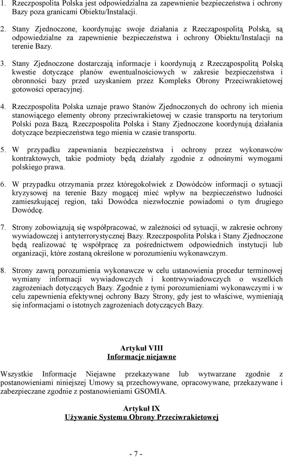 Stany Zjednoczone dostarczają informacje i koordynują z Rzecząpospolitą Polską kwestie dotyczące planów ewentualnościowych w zakresie bezpieczeństwa i obronności bazy przed uzyskaniem przez Kompleks