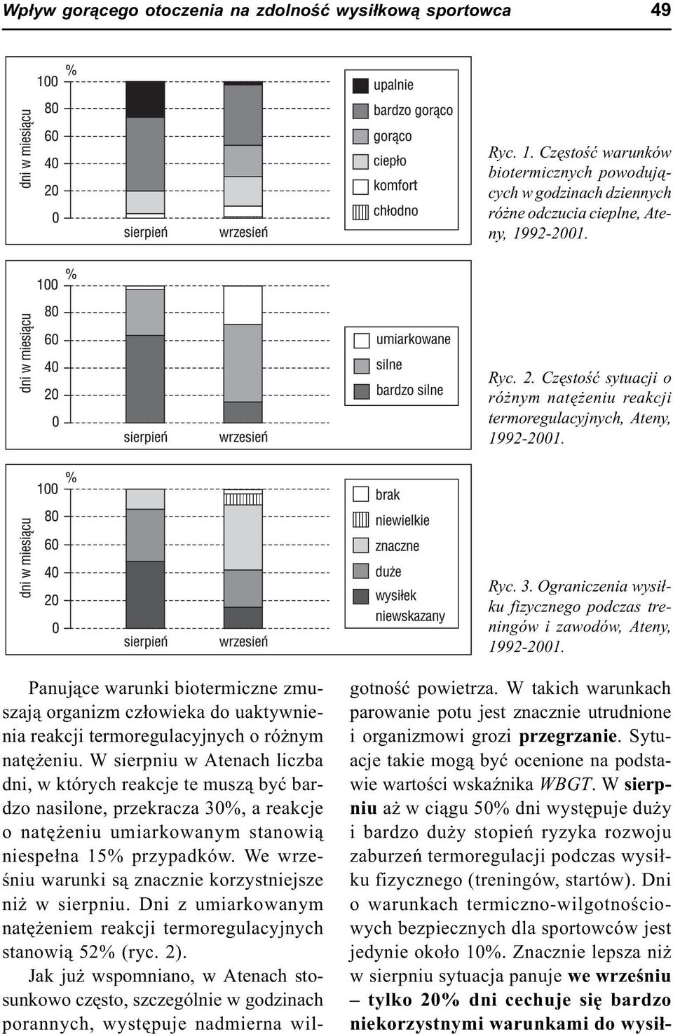 Panuj¹ce warunki biotermiczne zmuszaj¹ organizm cz³owieka do uaktywnienia reakcji termoregulacyjnych o ró nym natê eniu.