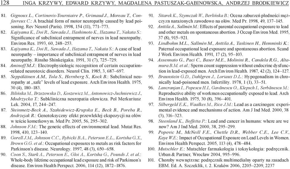 : Significance of subclinical entrapment of nerves in lead neuropathy. Environ Res. 1993, 60, 248 253. 83. Kajiyama K., Doi R., Sawada J., Hazama T., Nakata S.