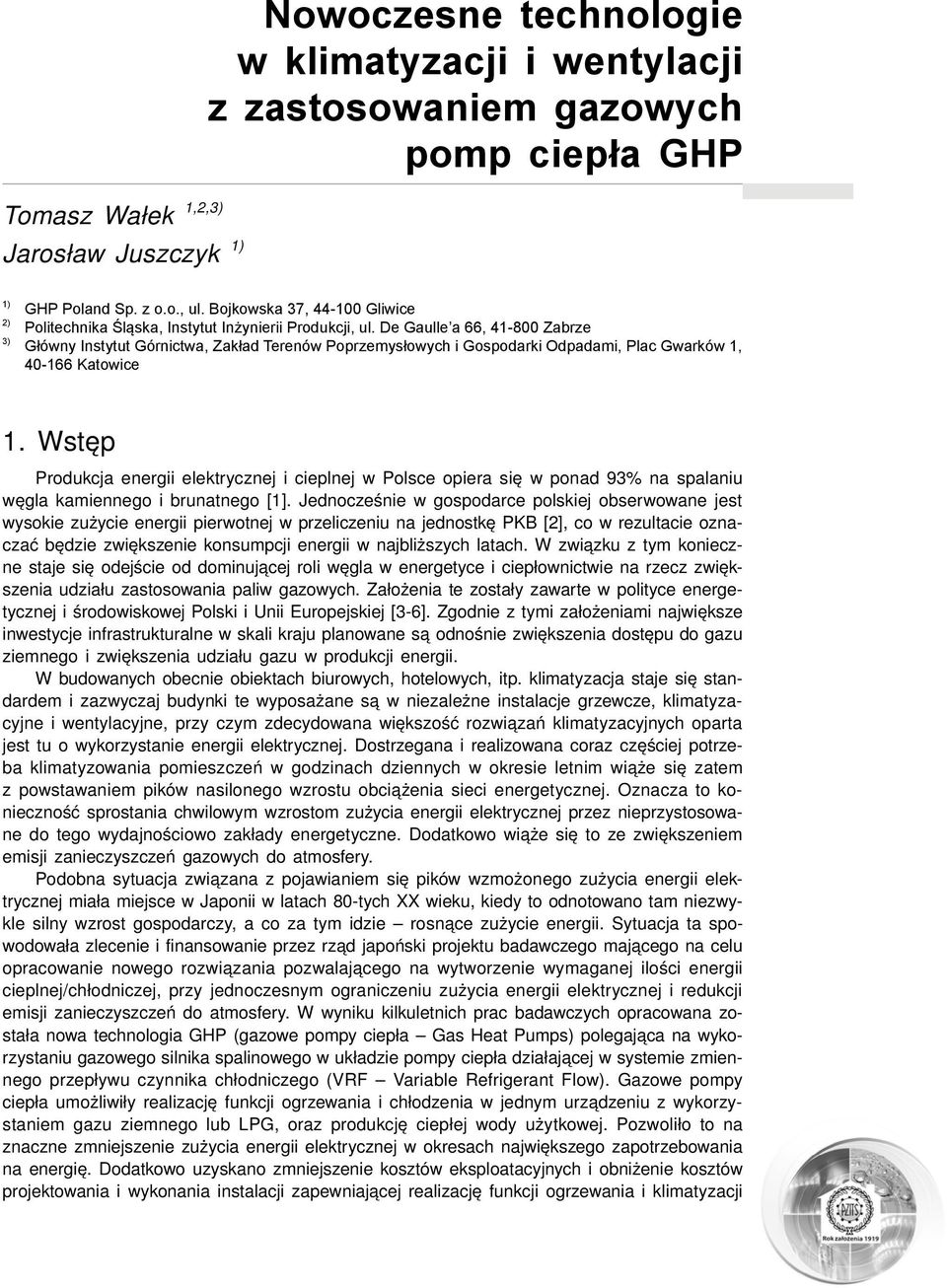 De Gaulle a 66, 41-800 Zabrze Główny Instytut Górnictwa, Zakład Terenów Poprzemysłowych i Gospodarki Odpadami, Plac Gwarków 1, 40-166 Katowice 1.