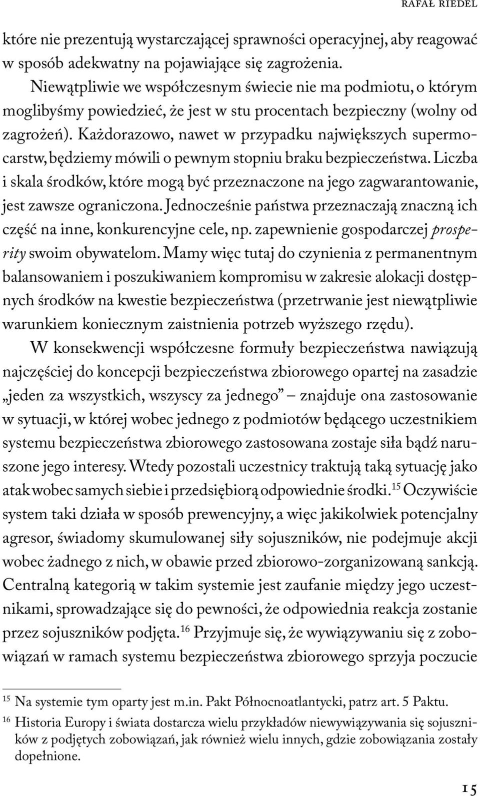 Każdorazowo, nawet w przypadku największych supermocarstw, będziemy mówili o pewnym stopniu braku bezpieczeństwa.