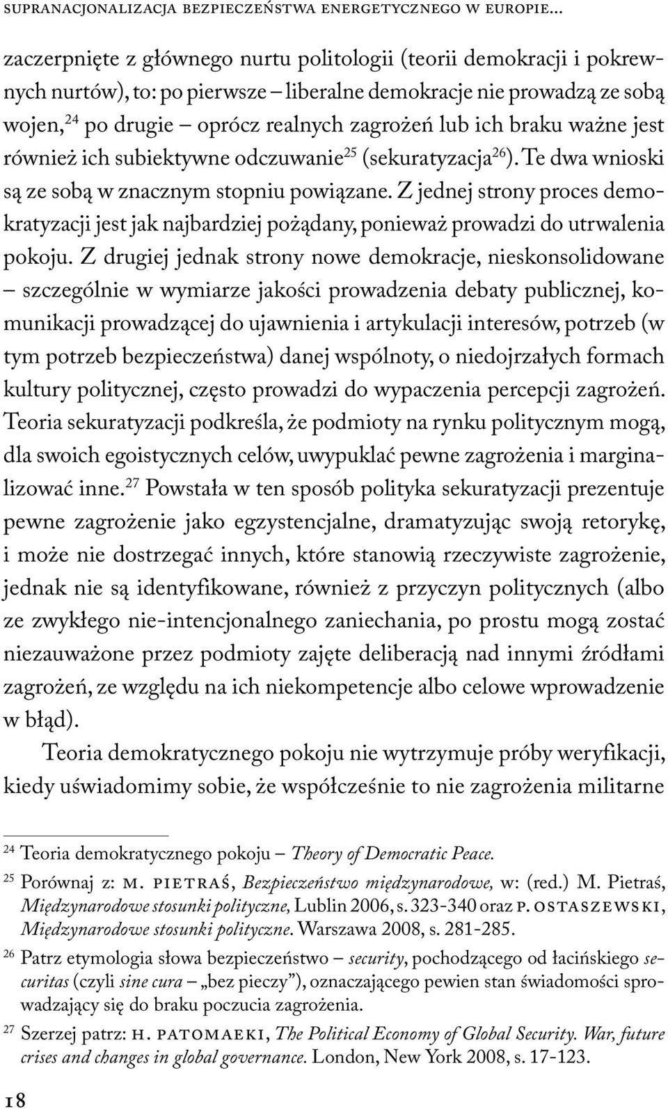 braku ważne jest również ich subiektywne odczuwanie 25 (sekuratyzacja 26 ). Te dwa wnioski są ze sobą w znacznym stopniu powiązane.