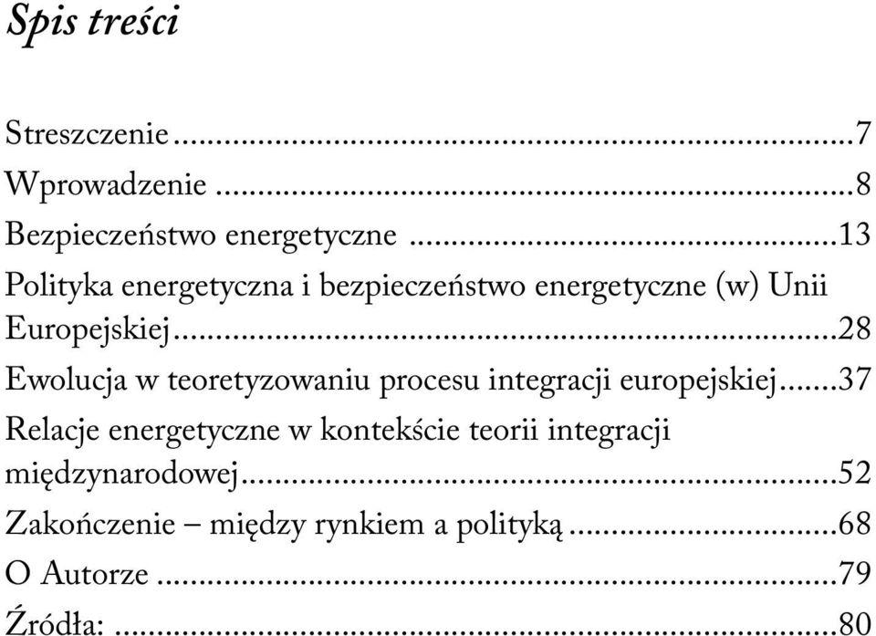 ..28 Ewolucja w teoretyzowaniu procesu integracji europejskiej.