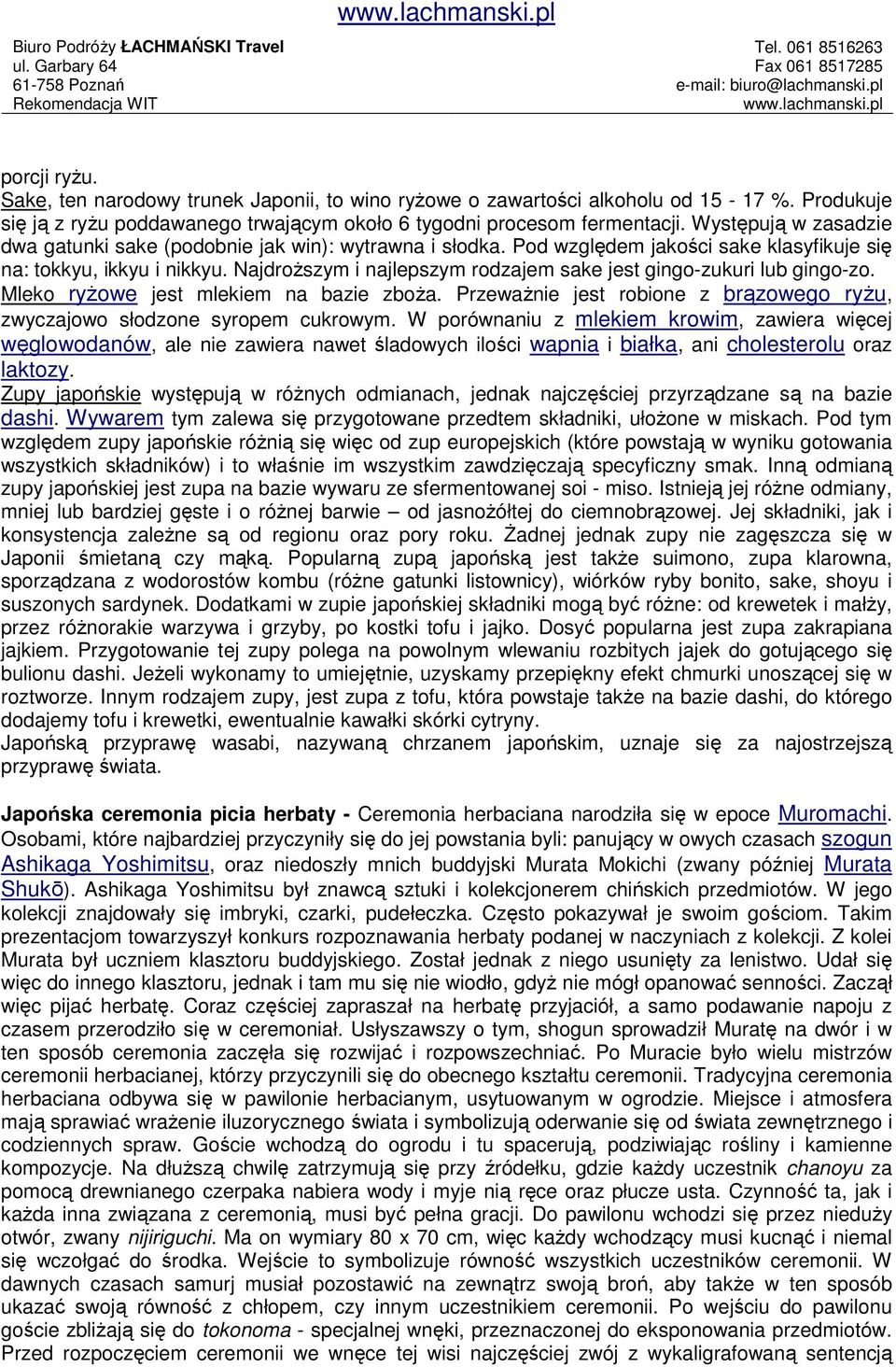 NajdroŜszym i najlepszym rodzajem sake jest gingo-zukuri lub gingo-zo. Mleko ryŝowe jest mlekiem na bazie zboŝa. PrzewaŜnie jest robione z brązowego ryŝu, zwyczajowo słodzone syropem cukrowym.