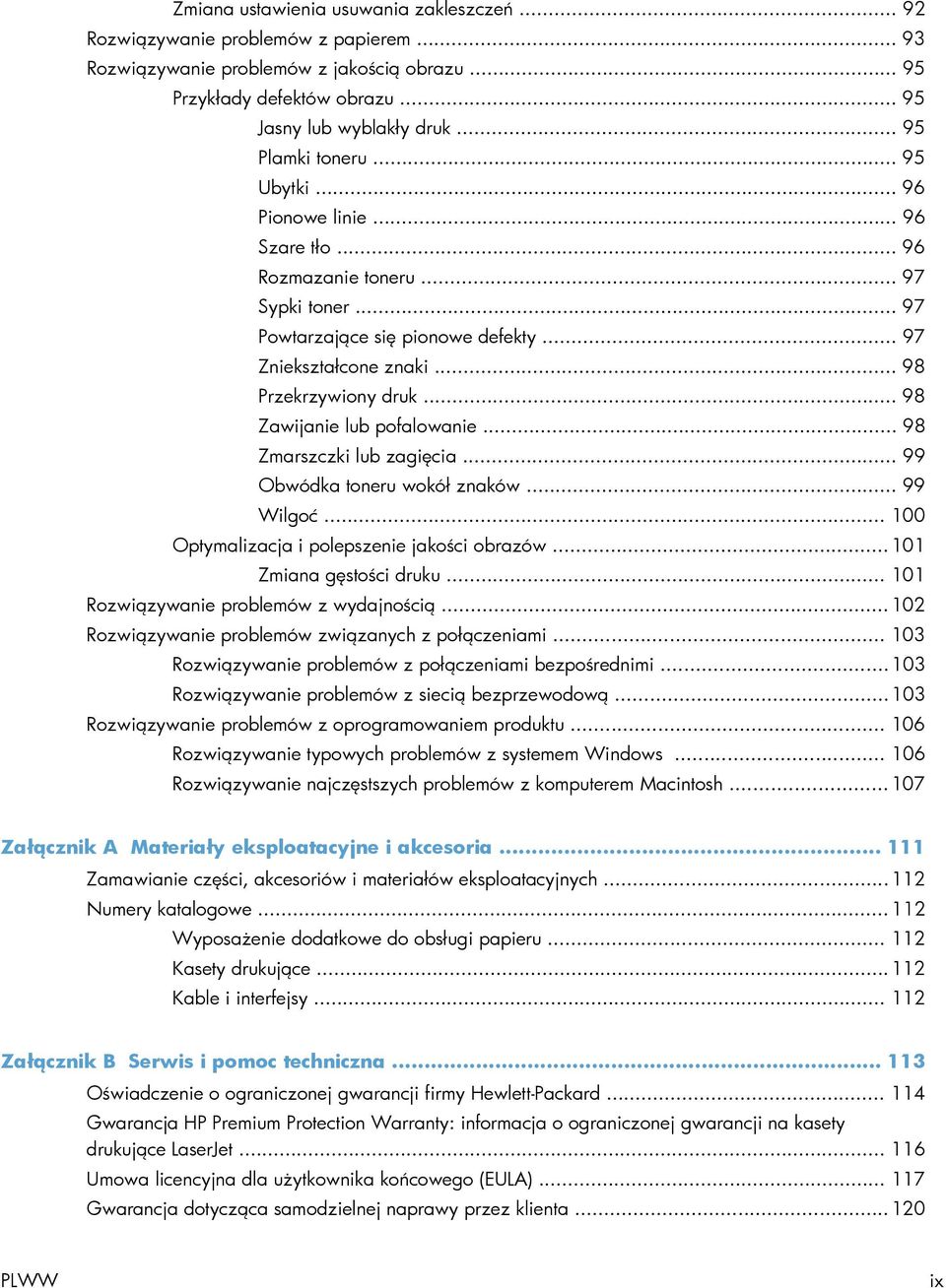 .. 98 Zawijanie lub pofalowanie... 98 Zmarszczki lub zagięcia... 99 Obwódka toneru wokół znaków... 99 Wilgoć... 100 Optymalizacja i polepszenie jakości obrazów... 101 Zmiana gęstości druku.