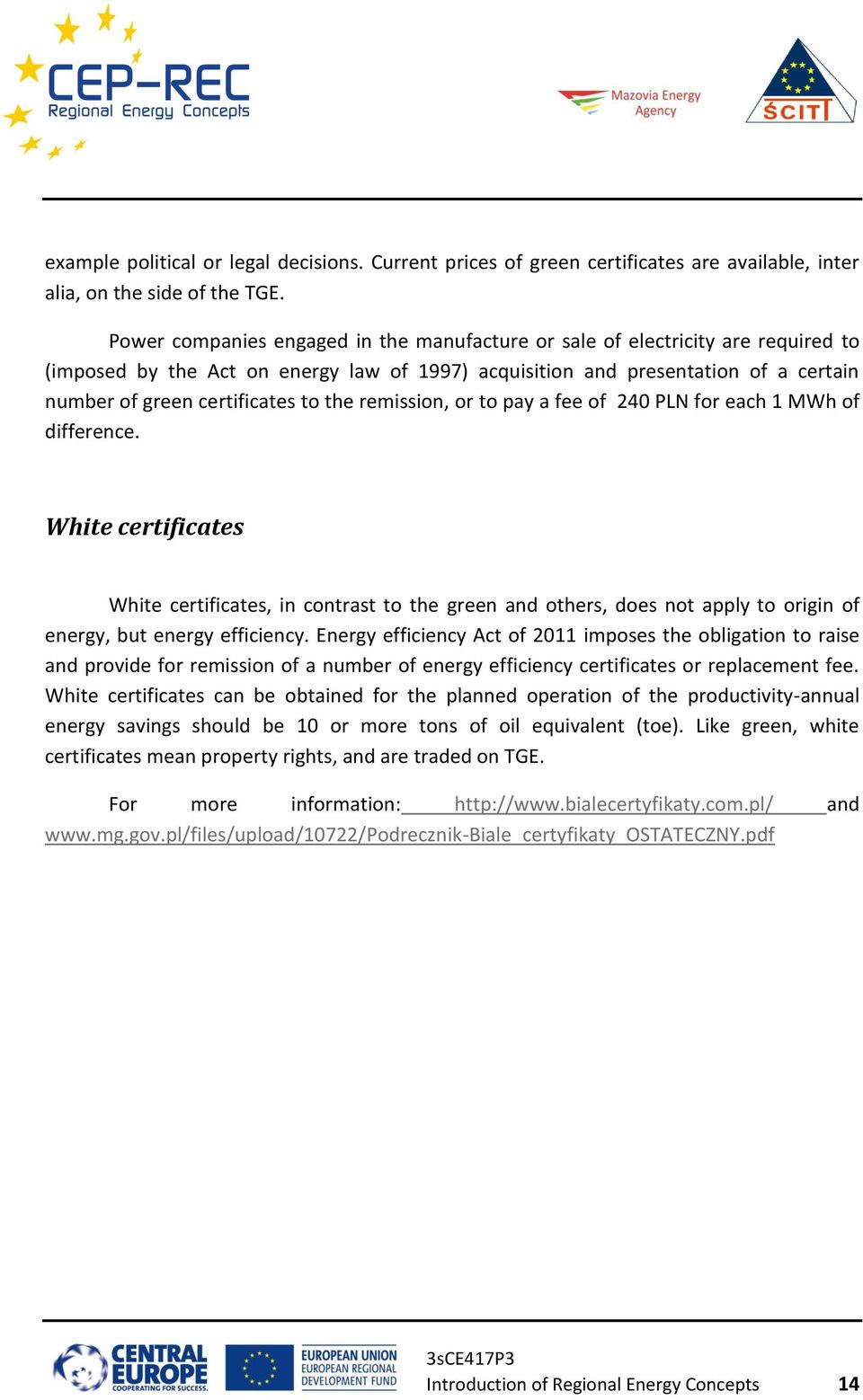 the remission, or to pay a fee of 240 PLN for each 1 MWh of difference.