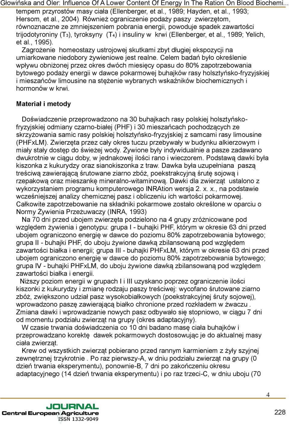 , 1989; Yelich, et al., 1995). Zagrożenie homeostazy ustrojowej skutkami zbyt długiej ekspozycji na umiarkowane niedobory żywieniowe jest realne.