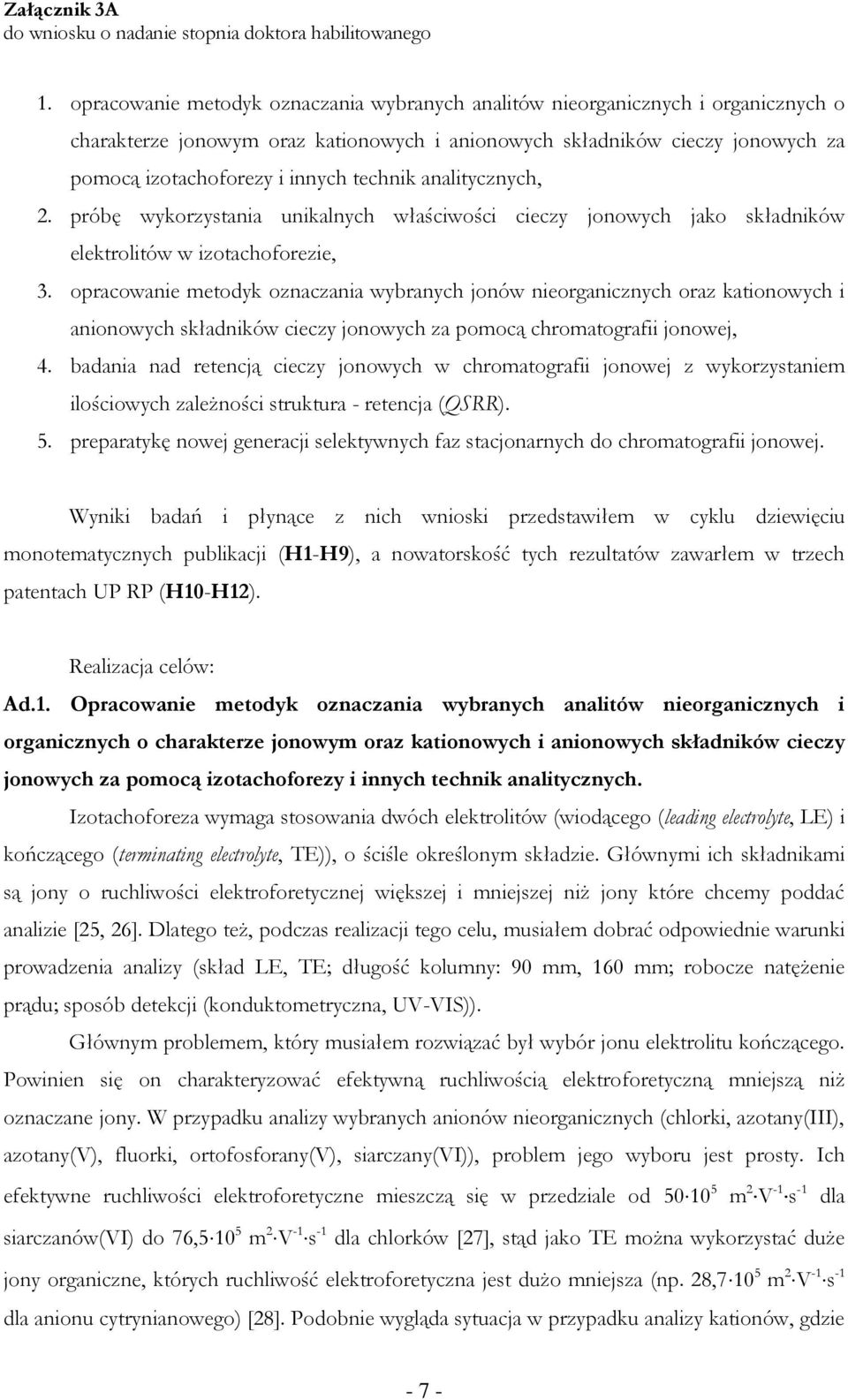 opracowanie metodyk oznaczania wybranych jonów nieorganicznych oraz kationowych i anionowych składników cieczy jonowych za pomocą chromatografii jonowej, 4.