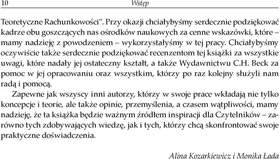 Chciałybyśmy oczywiście tak e serdecznie podziękować recenzentom tej ksią ki za wszystkie uwagi, które nadały jej ostateczny kształt, a tak e Wydawnictwu C.H.