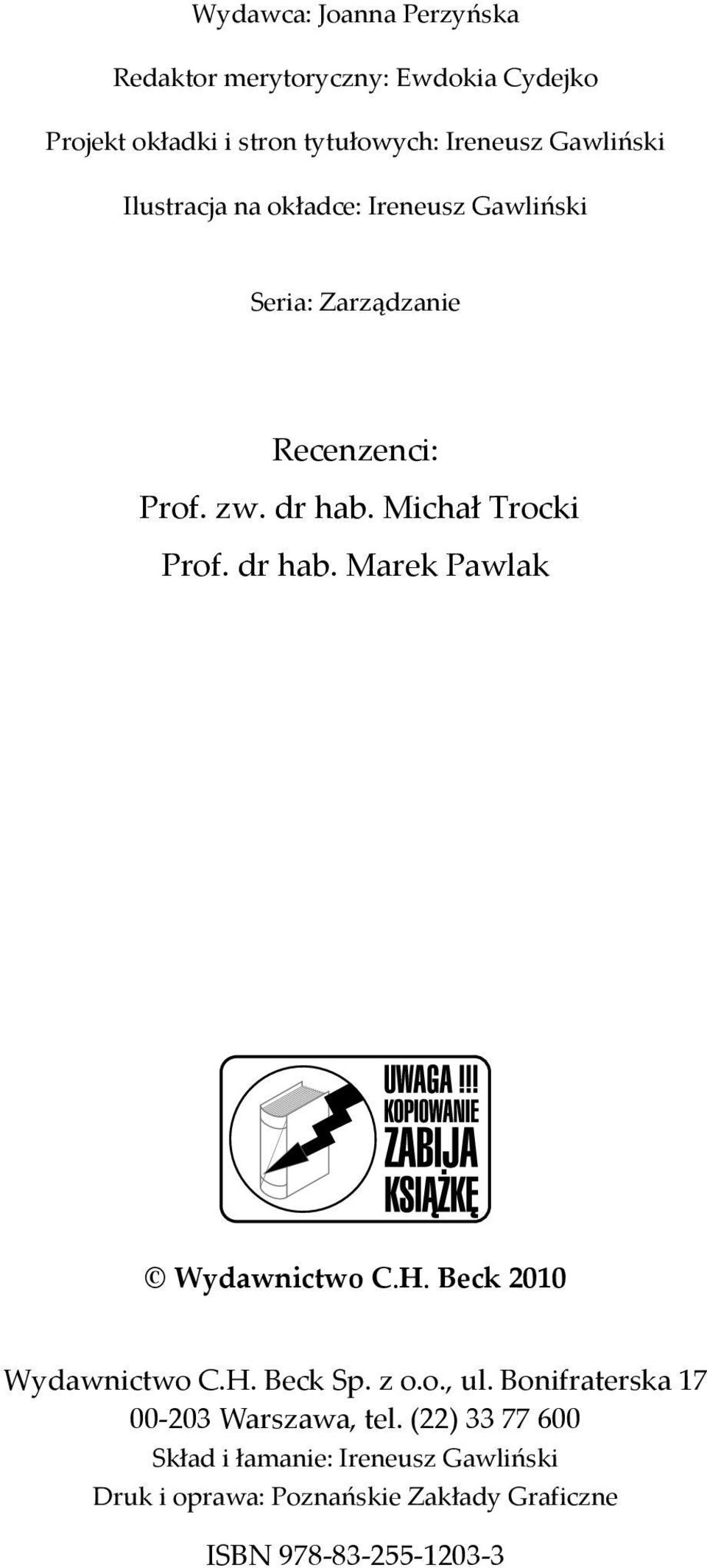 Gawliński Ilustracja na okładce: Ireneusz Gawliński Seria: Zarządzanie Recenzenci: Prof. zw. dr hab. Michał Trocki Prof.