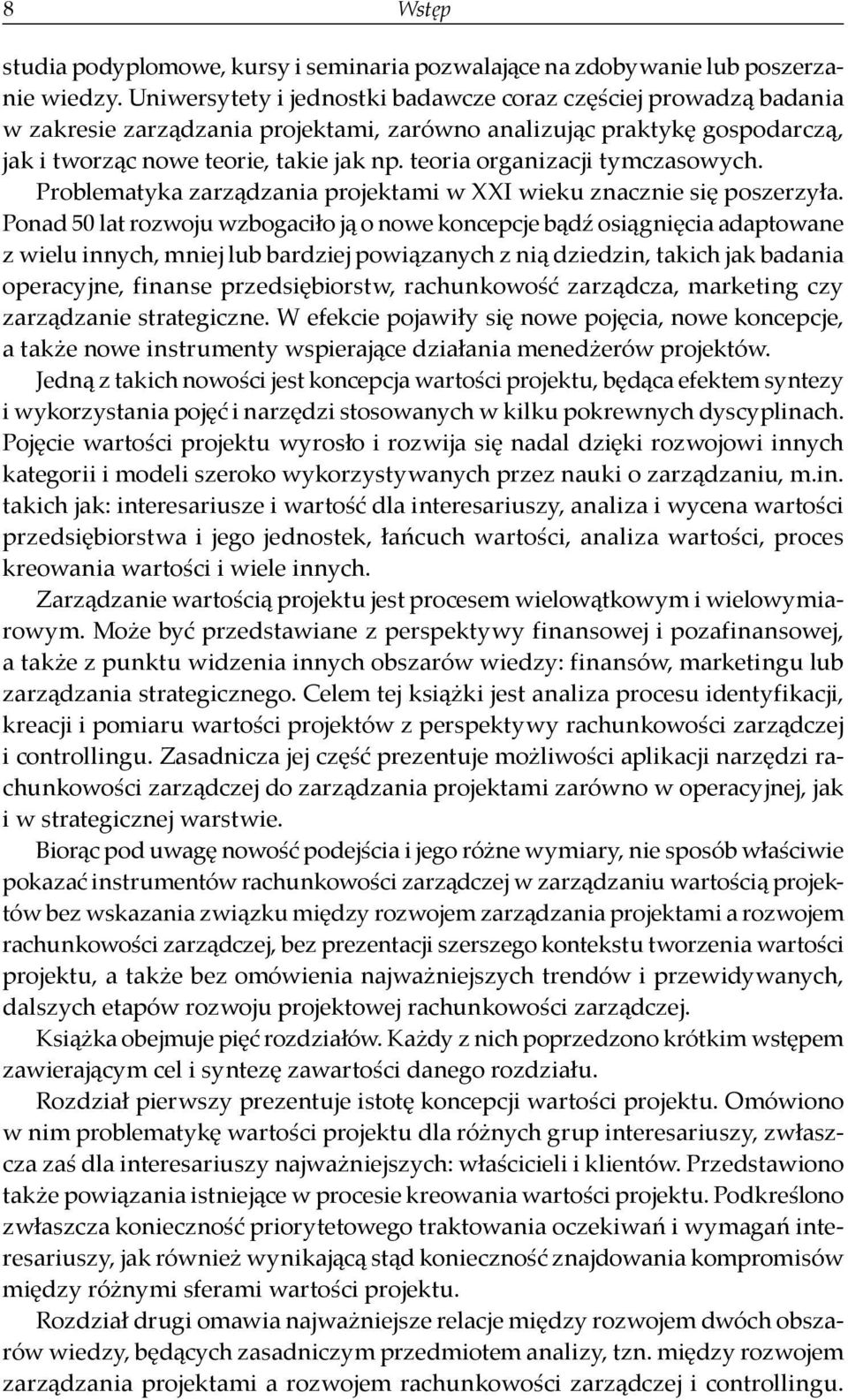 teoria organizacji tymczasowych. Problematyka zarządzania projektami w XXI wieku znacznie się poszerzyła.