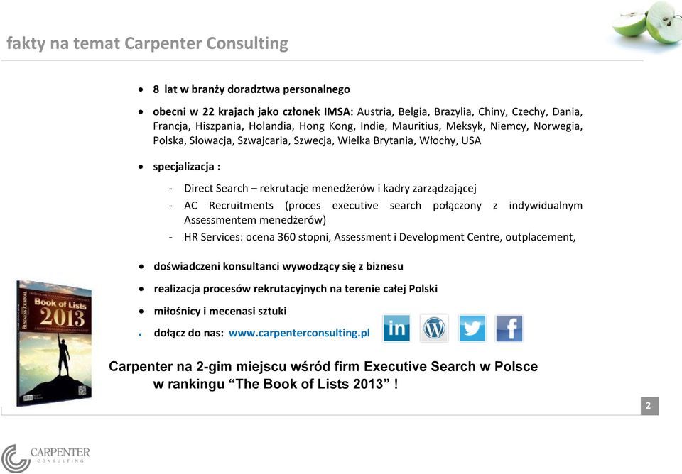 Recruitments (proces executive search połączony z indywidualnym Assessmentem menedżerów) - HR Services: ocena 360 stopni, Assessment i Development Centre, outplacement, doświadczeni konsultanci