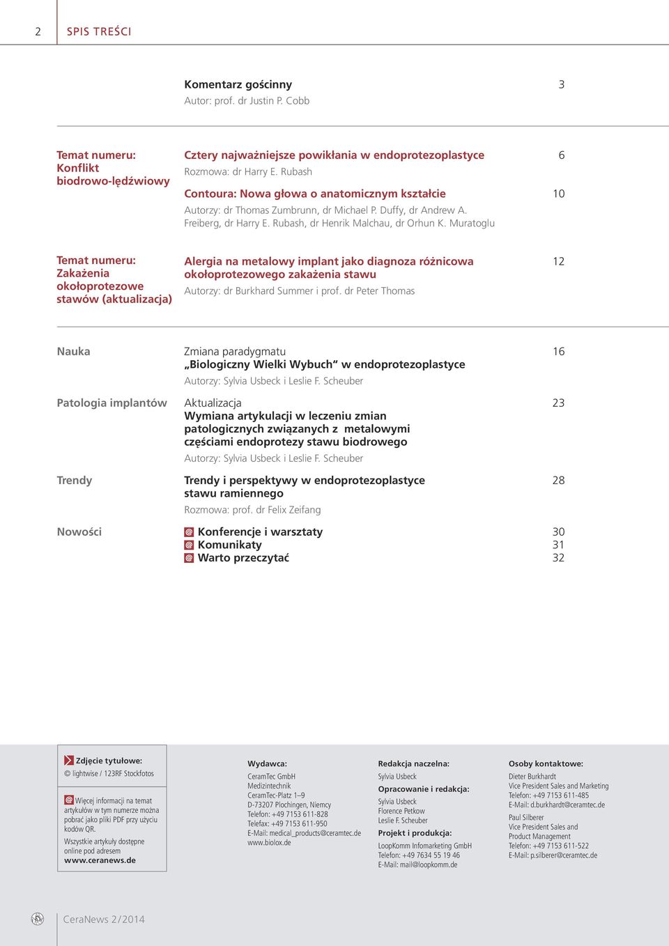 Muratoglu Temat numeru: Zakażenia okołoprotezowe stawów (aktualizacja) Alergia na metalowy implant jako diagnoza różnicowa 12 okołoprotezowego zakażenia stawu Autorzy: dr Burkhard Summer i prof.