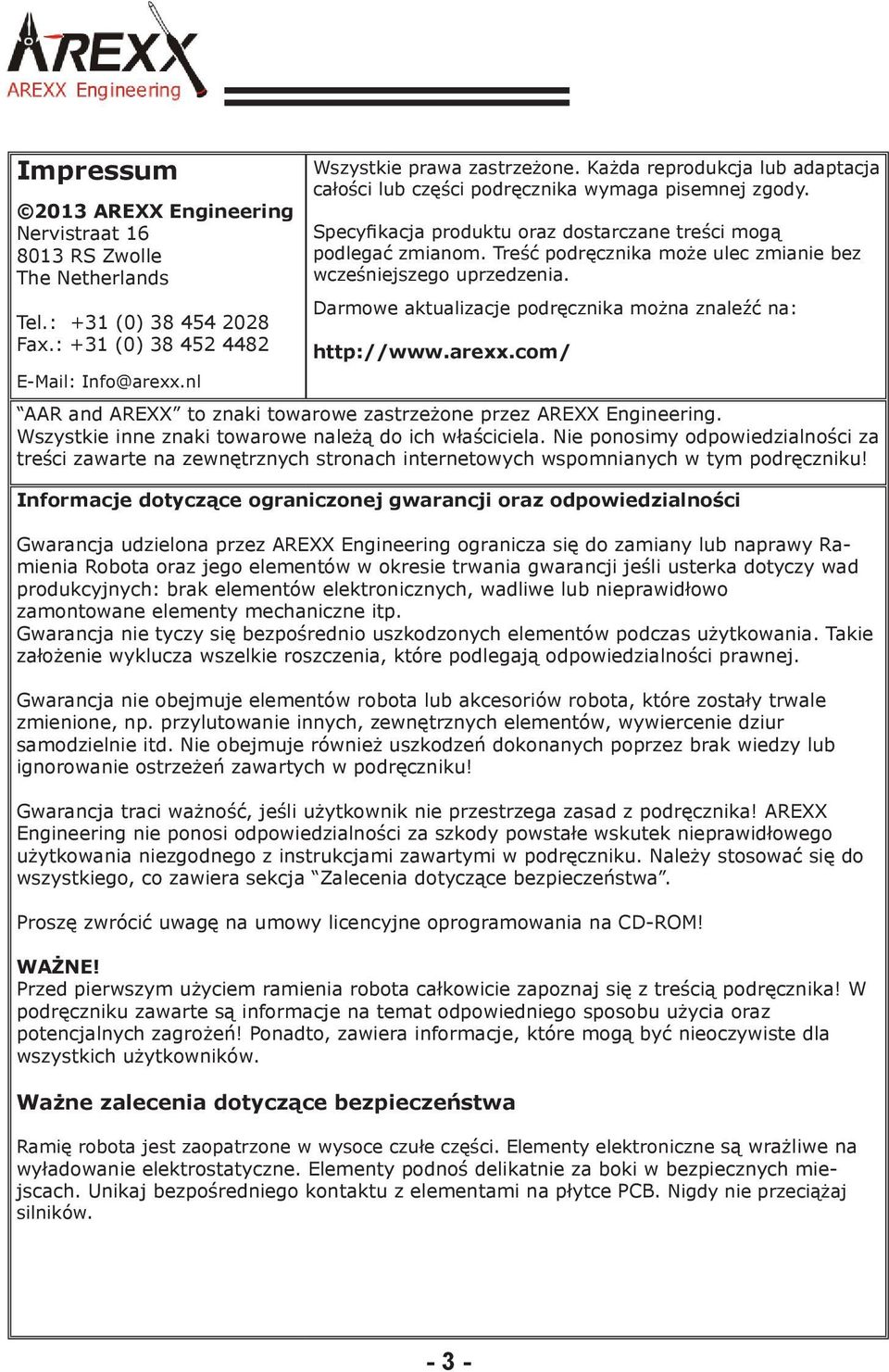 Treść podręcznika może ulec zmianie bez wcześniejszego uprzedzenia. Darmowe aktualizacje podręcznika można znaleźć na: http://www.arexx.