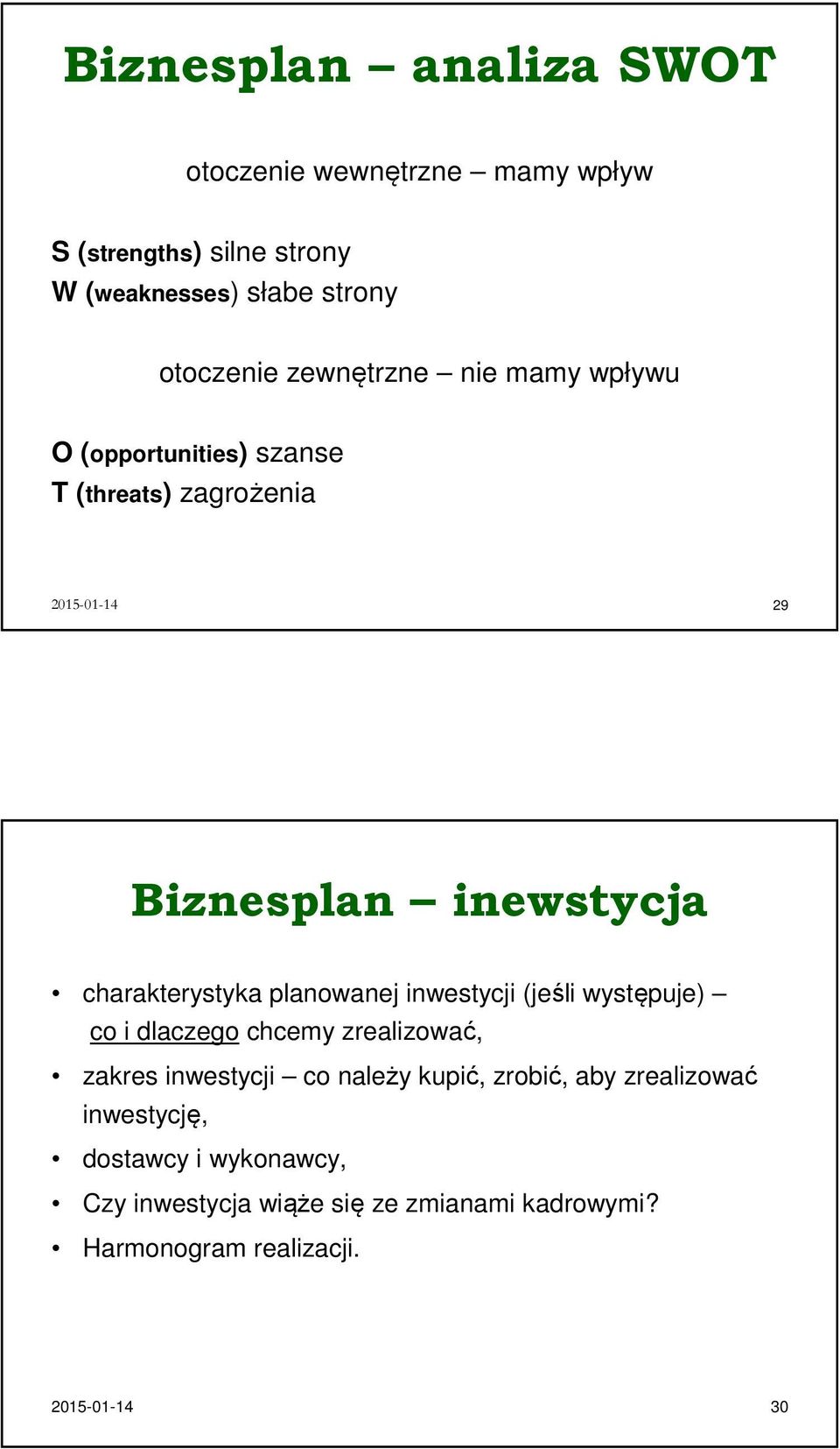 charakterystyka planowanej inwestycji (jeśli występuje) co i dlaczego chcemy zrealizować, zakres inwestycji co należy kupić,