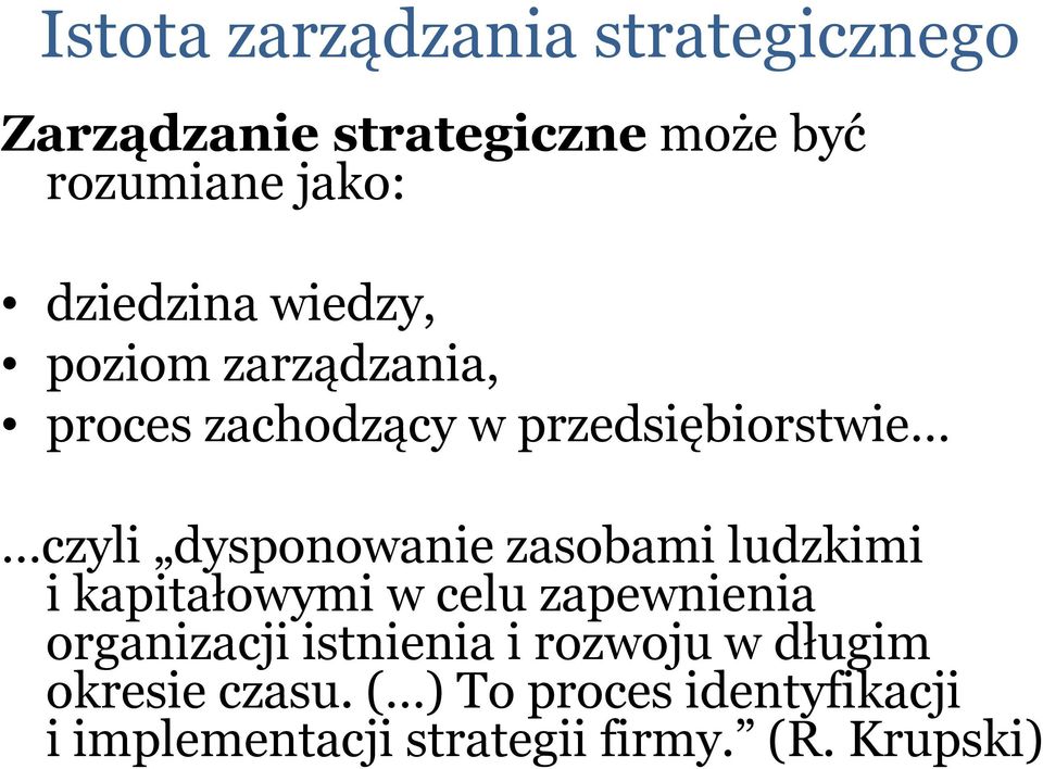 dysponowanie zasobami ludzkimi i kapitałowymi w celu zapewnienia organizacji istnienia i