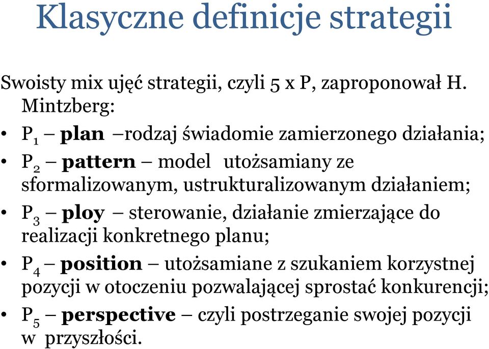 ustrukturalizowanym działaniem; P 3 ploy sterowanie, działanie zmierzające do realizacji konkretnego planu; P 4