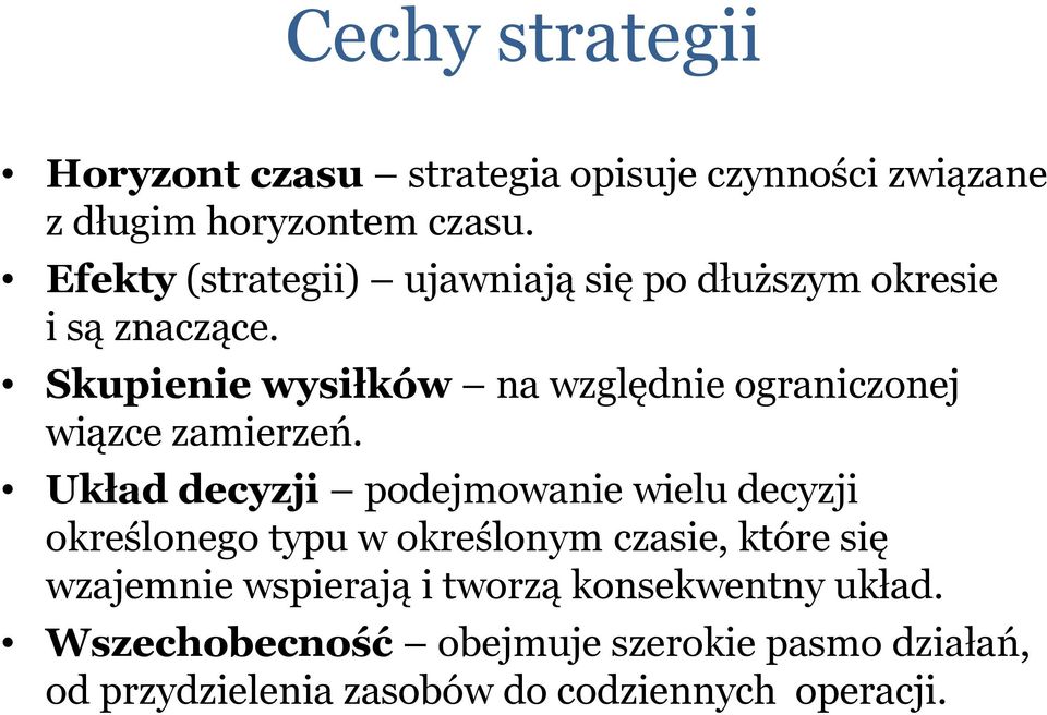 Skupienie wysiłków na względnie ograniczonej wiązce zamierzeń.