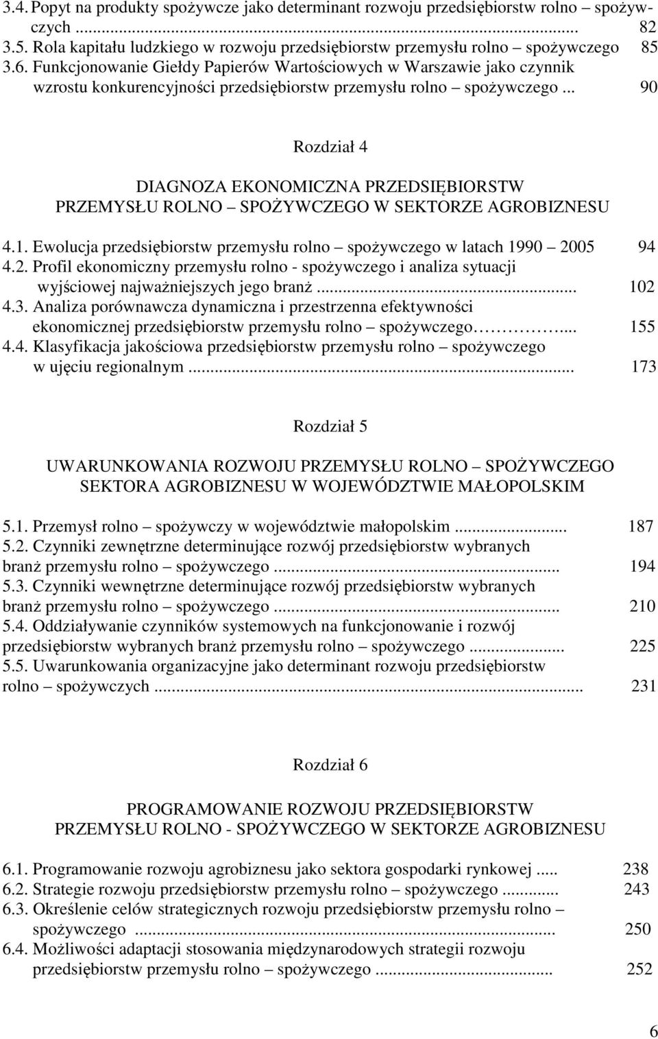 .. 90 Rozdział 4 DIAGNOZA EKONOMICZNA PRZEDSIĘBIORSTW PRZEMYSŁU ROLNO SPOŻYWCZEGO W SEKTORZE AGROBIZNESU 4.1. Ewolucja przedsiębiorstw przemysłu rolno spożywczego w latach 1990 20