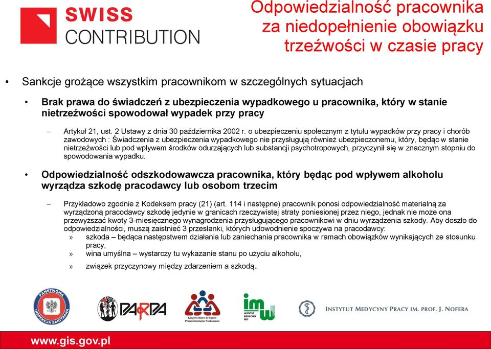 o ubezpieczeniu społecznym z tytułu wypadków przy pracy i chorób zawodowych : Świadczenia z ubezpieczenia wypadkowego nie przysługują również ubezpieczonemu, który, będąc w stanie nietrzeźwości lub