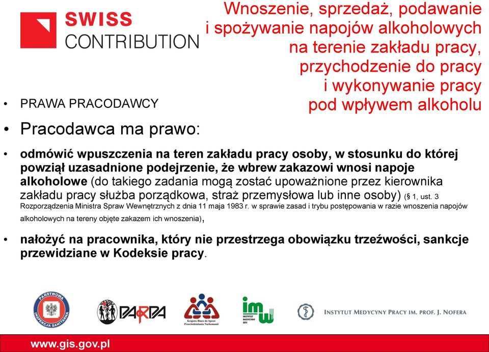 upoważnione przez kierownika zakładu pracy służba porządkowa, straż przemysłowa lub inne osoby) ( 1, ust. 3 Rozporządzenia Ministra Spraw Wewnętrznych z dnia 11 maja 1983 r.