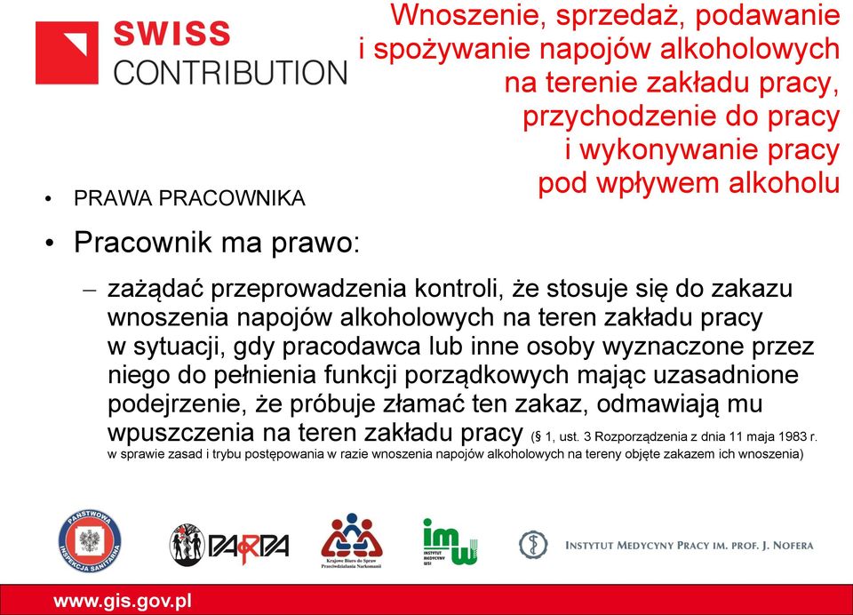 lub inne osoby wyznaczone przez niego do pełnienia funkcji porządkowych mając uzasadnione podejrzenie, że próbuje złamać ten zakaz, odmawiają mu wpuszczenia na teren