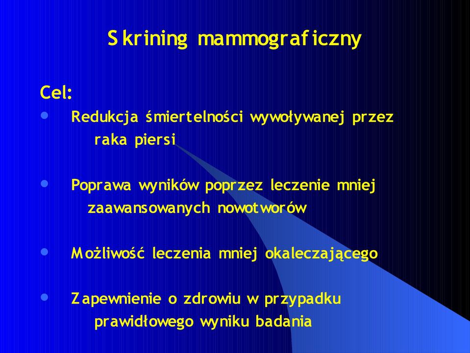 mniej zaawansowanych nowotworów M ożliwość leczenia mniej