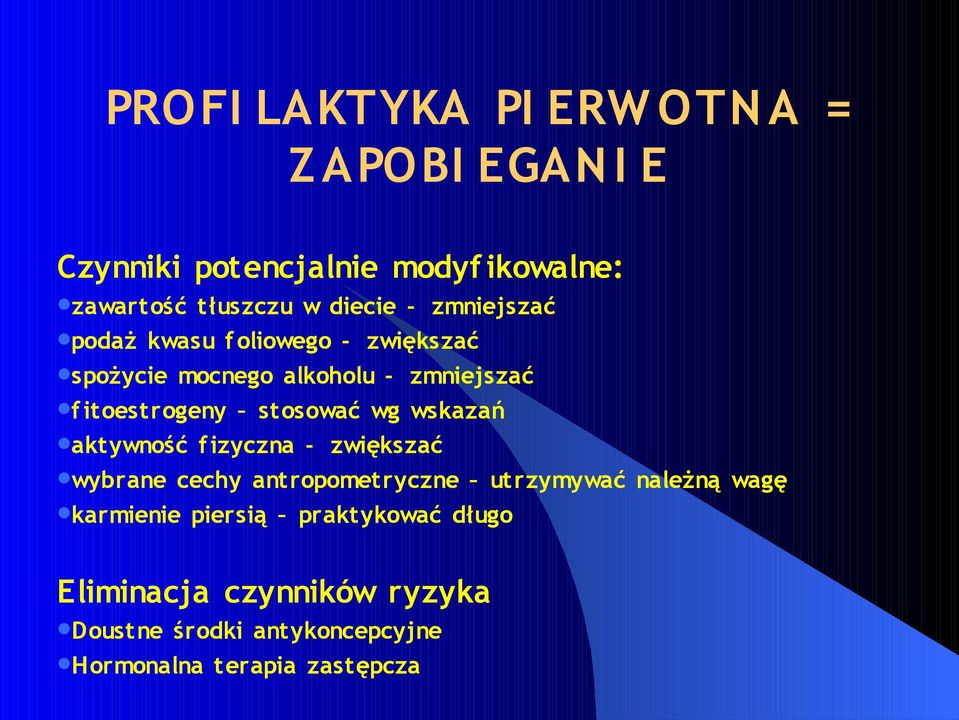 stosować wg wskazań aktywność f izyczna - zwiększać wybrane cechy antropometryczne utrzymywać należną wagę