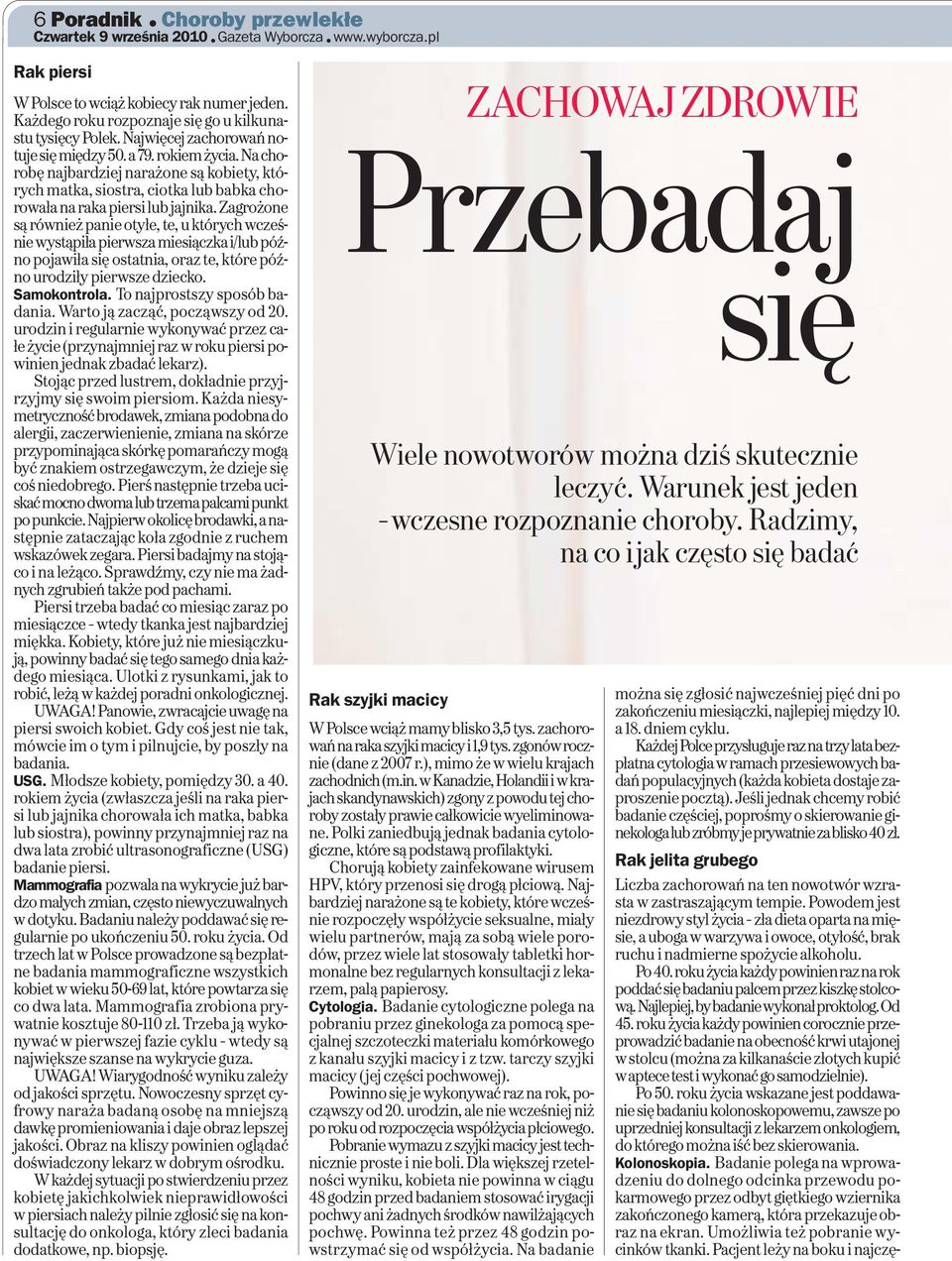 Na chorobę najbardziej narażone są kobiety, których matka, siostra, ciotka lub babka chorowała na raka piersi lub jajnika.