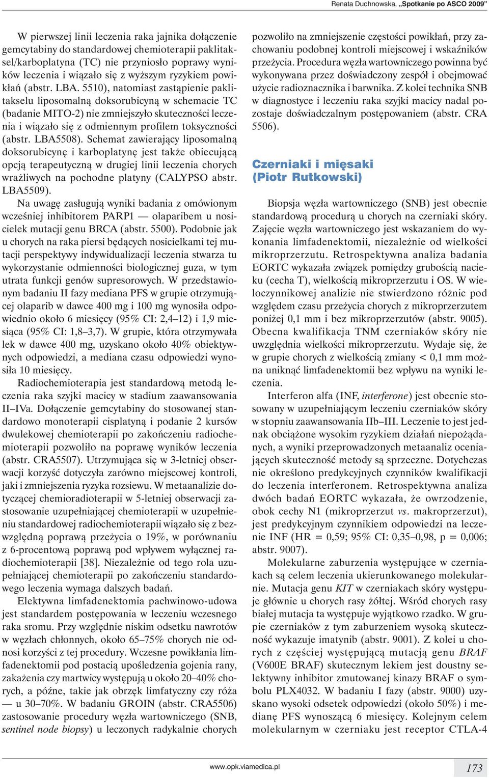 5510), natomiast zastąpienie paklitakselu liposomalną doksorubicyną w schemacie TC (badanie MITO-2) nie zmniejszyło skuteczności leczenia i wiązało się z odmiennym profilem toksyczności (abstr.