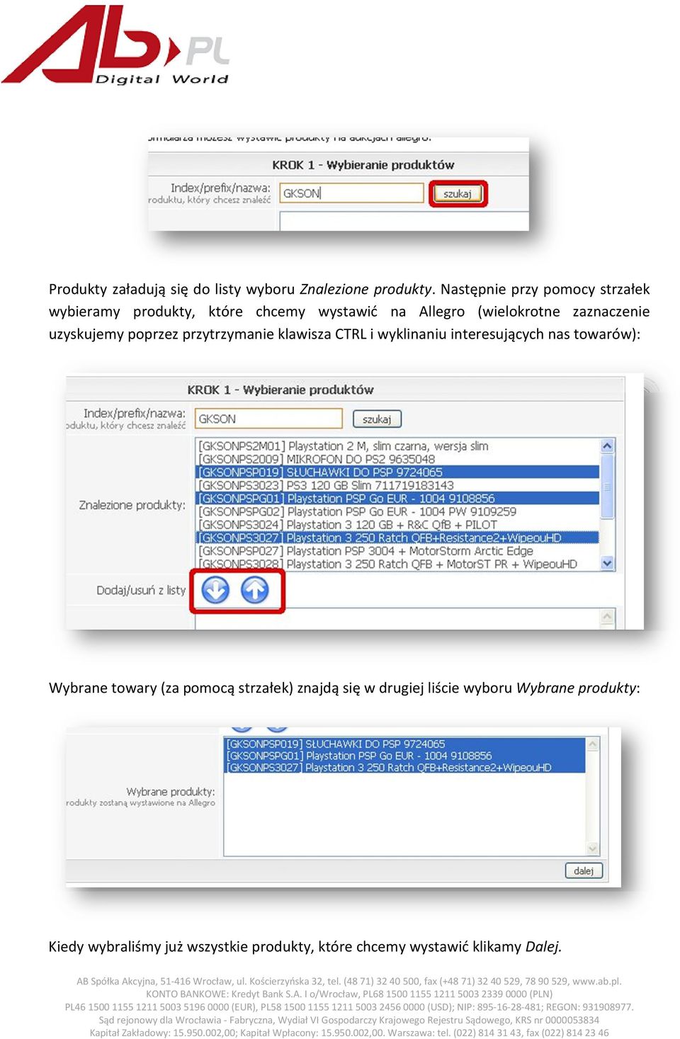 zaznaczenie uzyskujemy poprzez przytrzymanie klawisza CTRL i wyklinaniu interesujących nas towarów):