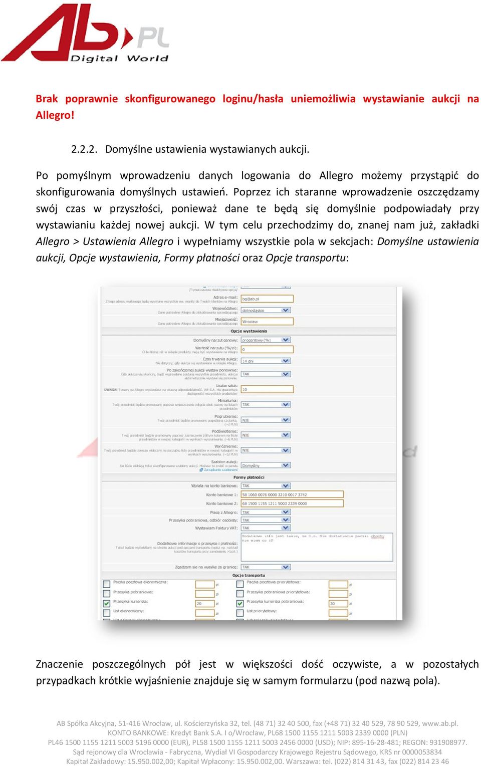 Poprzez ich staranne wprowadzenie oszczędzamy swój czas w przyszłości, ponieważ dane te będą się domyślnie podpowiadały przy wystawianiu każdej nowej aukcji.