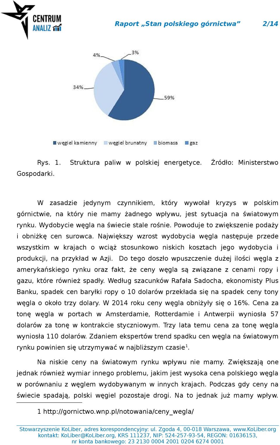 Wydobycie węgla na świecie stale rośnie. Powoduje to zwiększenie podaży i obniżkę cen surowca.