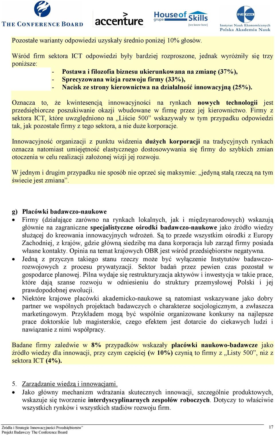 - Nacisk ze strony kierownictwa na działalność innowacyjną (25%).