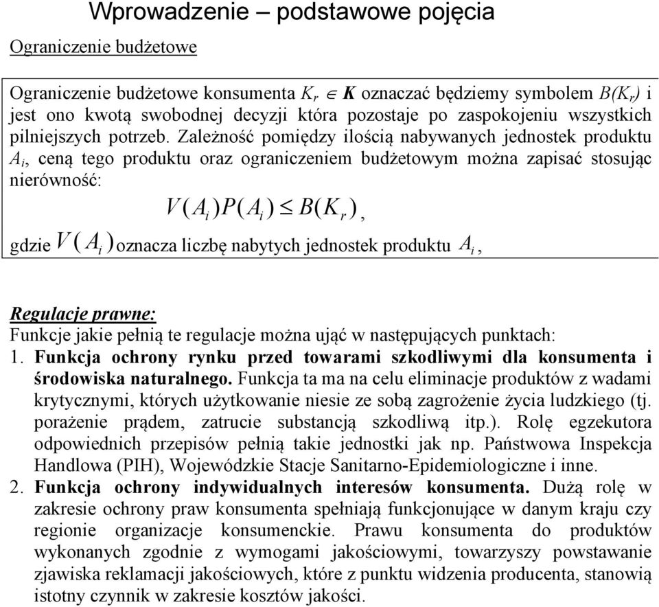 i oznacza liczbę nabytych jednostek produktu i, Regulacje prawne: Funkcje jakie pełnią te regulacje można ująć w następujących punktach: 1 Funkcja ochrony rynku przed towarami szkodliwymi dla