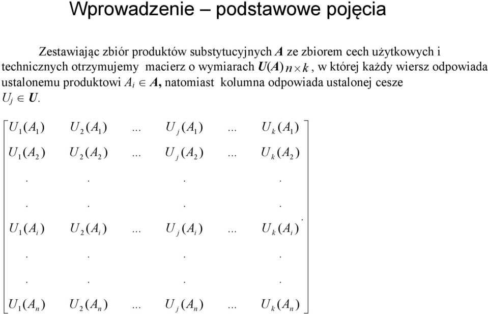 produktowi i, natomiast kolumna odpowiada ustalonej cesze U j U 2 1 2 1 2 2 2 2 2 1 1 1 1