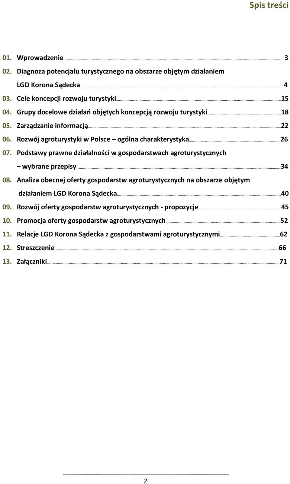 Podstawy prawne działalności w gospodarstwach agroturystycznych wybrane przepisy..... 34 08.