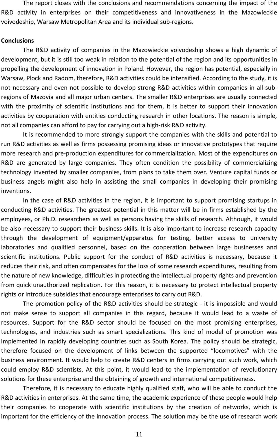 Conclusions The R&D activity of companies in the Mazowieckie voivodeship shows a high dynamic of development, but it is still too weak in relation to the potential of the region and its opportunities