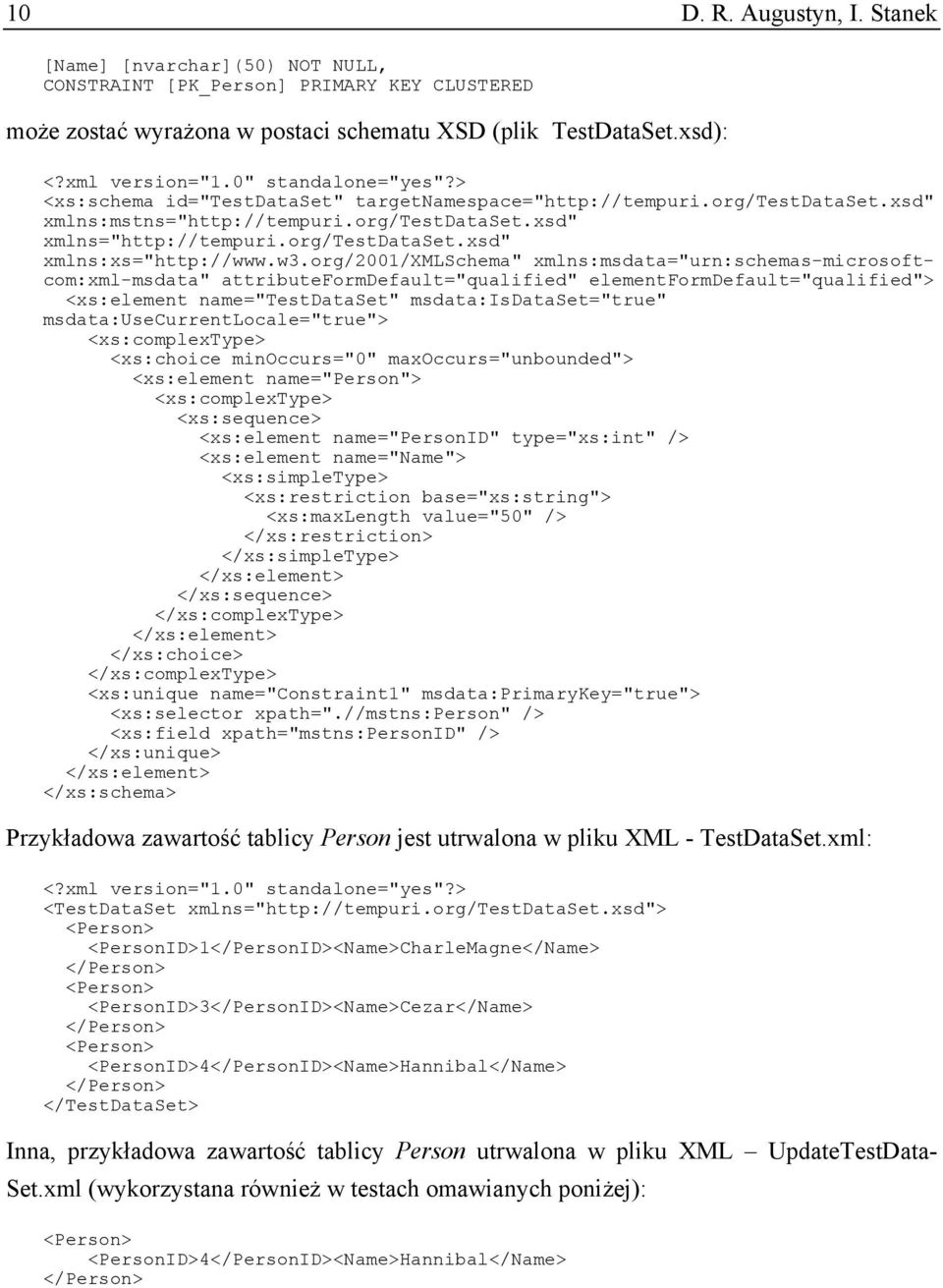 w3.org/2001/xmlschema" xmlns:msdata="urn:schemas-microsoftcom:xml-msdata" attributeformdefault="qualified" elementformdefault="qualified"> <xs:element name="testdataset" msdata:isdataset="true"