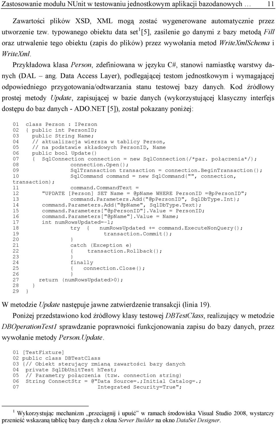 Przykładowa klasa Person, zdefiniowana w języku C#, stanowi namiastkę warstwy danych (DAL ang.