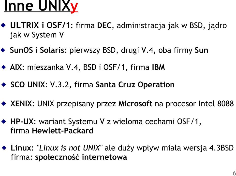 2, firma Santa Cruz Operation XENIX: UNIX przepisany przez Microsoft na procesor Intel 8088 HP-UX: wariant