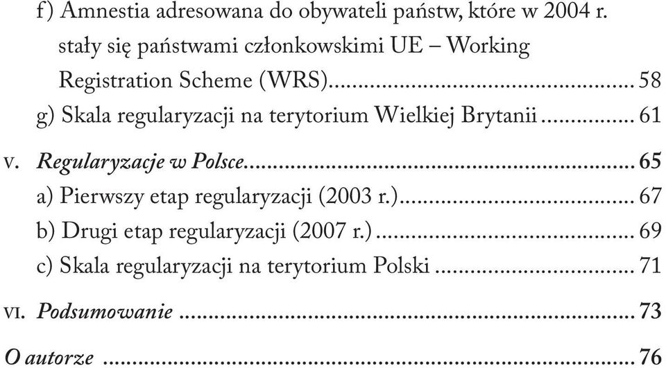 .. 58 g) Skala regularyzacji na terytorium Wielkiej Brytanii... 61 V. Regularyzacje w Polsce.