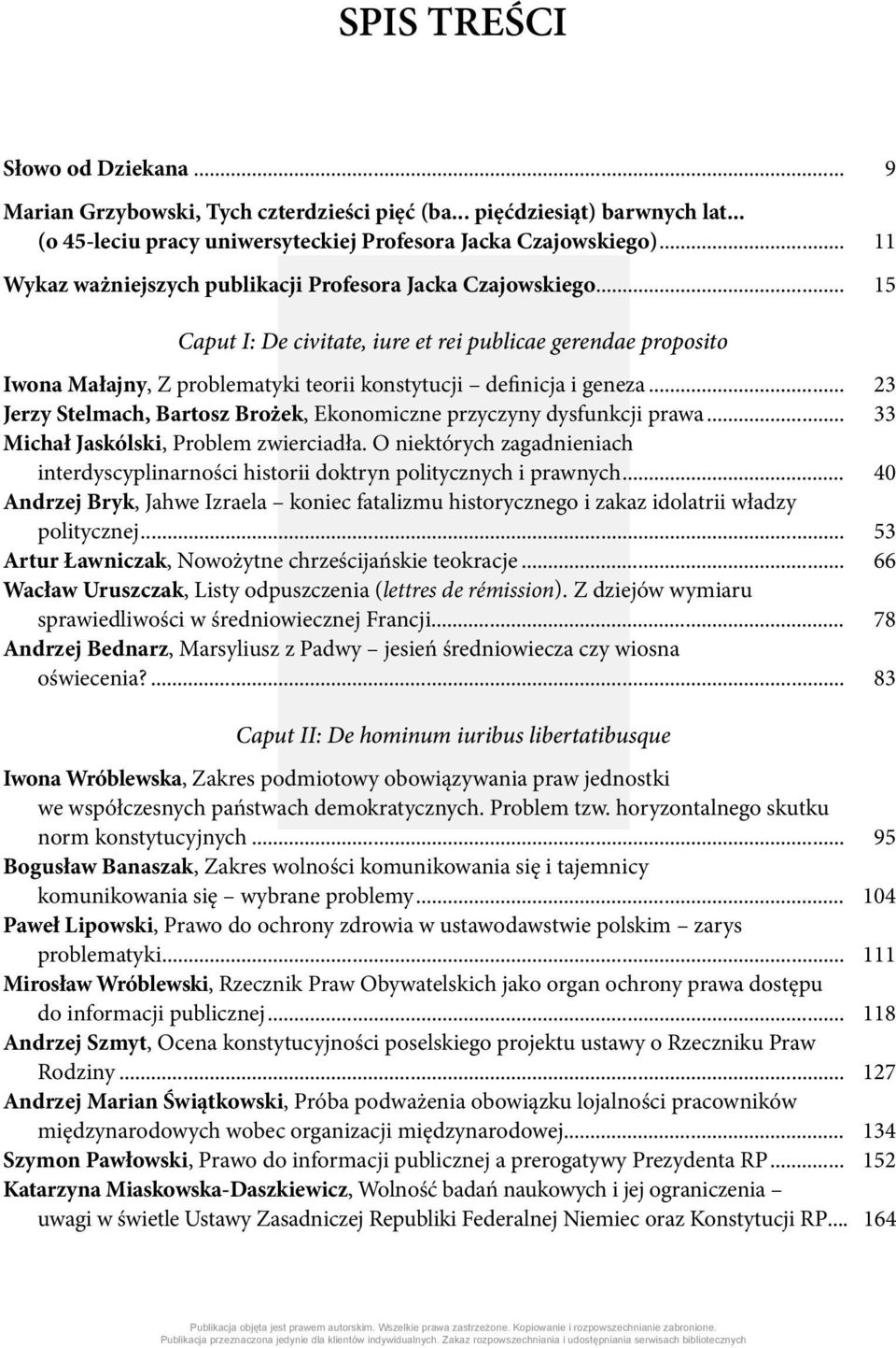 .. 23 Jerzy Stelmach, Bartosz Brożek, Ekonomiczne przyczyny dysfunkcji prawa... 33 Michał Jaskólski, Problem zwierciadła.
