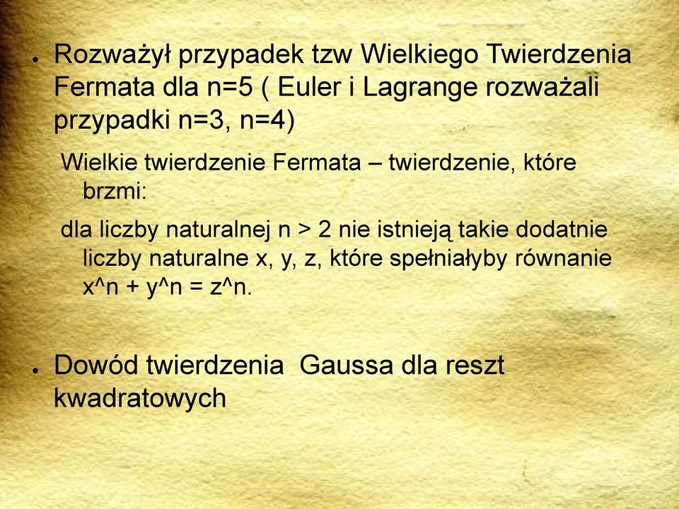 dla liczby naturalnej n > 2 nie istnieją takie dodatnie liczby naturalne x, y, z,