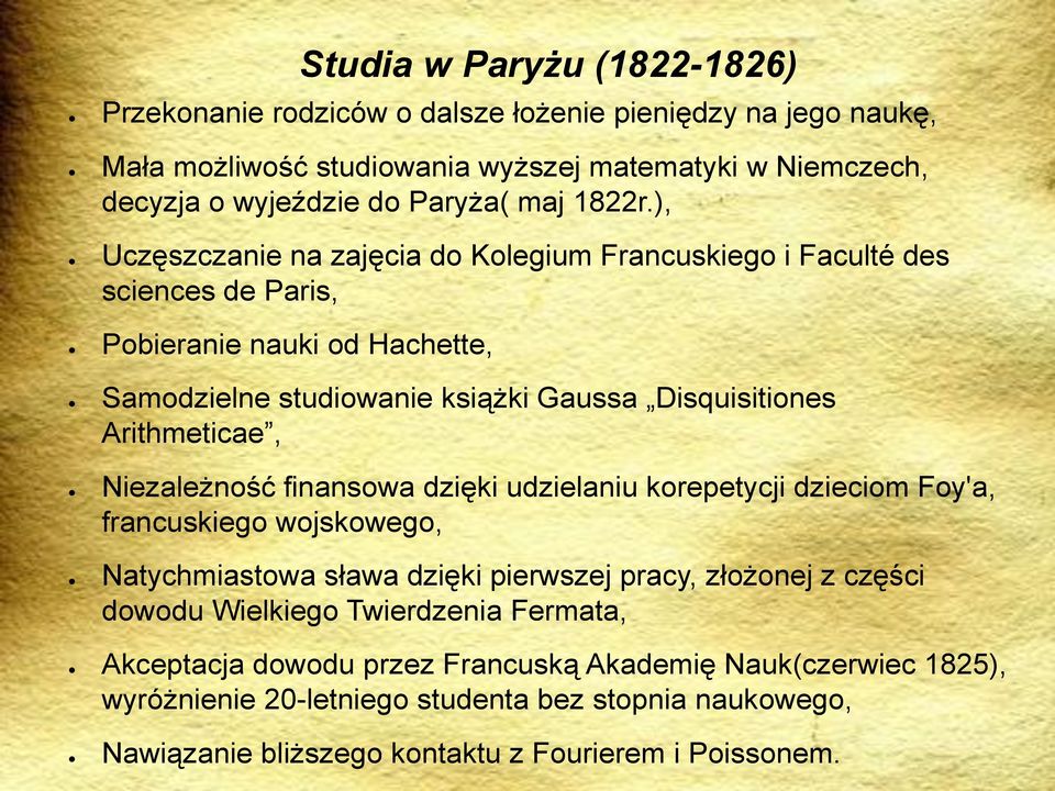 ), Uczęszczanie na zajęcia do Kolegium Francuskiego i Faculté des sciences de Paris, Pobieranie nauki od Hachette, Samodzielne studiowanie książki Gaussa Disquisitiones Arithmeticae,