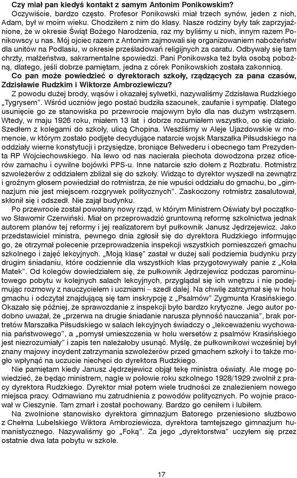 Mój ojciec razem z Antonim zajmowali się organizowaniem nabożeństw dla unitów na Podlasiu, w okresie prześladowań religijnych za caratu. Odbywały się tam chrzty, małżeństwa, sakramentalne spowiedzi.