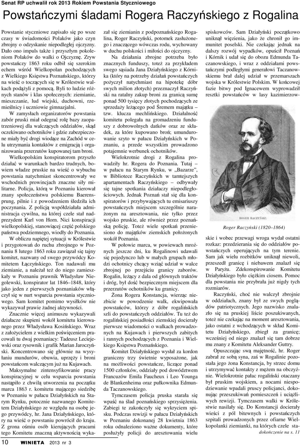 Zryw powstańczy 1863 roku odbił się szerokim echem wśród Wielkopolan pochodzących z Wielkiego Księstwa Poznańskiego, którzy na wieść o toczących się w Królestwie walkach podążyli z pomocą.