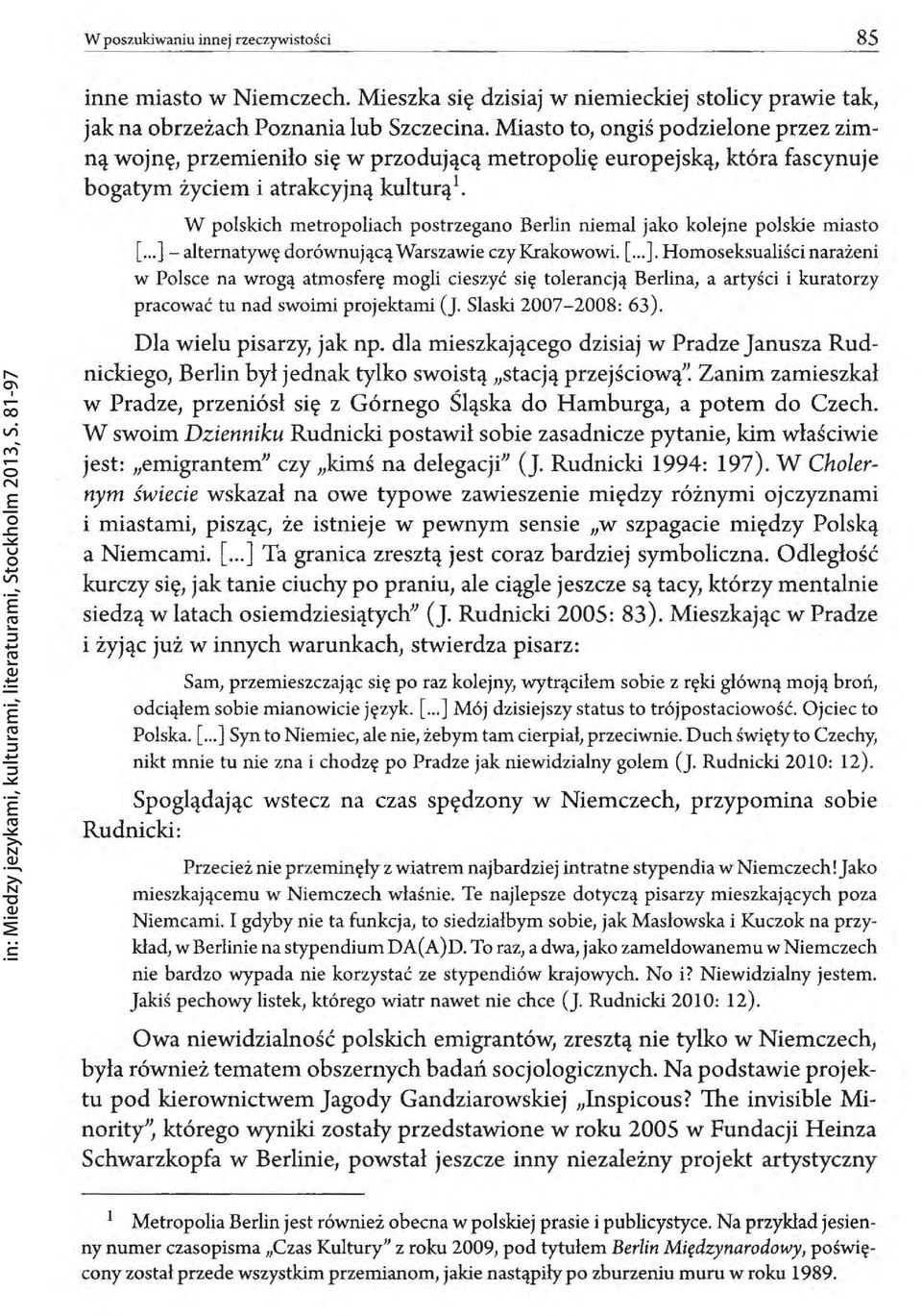 niemal jako kolejne polskie miasto [...] - alternatywę dorównującą Warszawie czy Krakowowi. [... ].