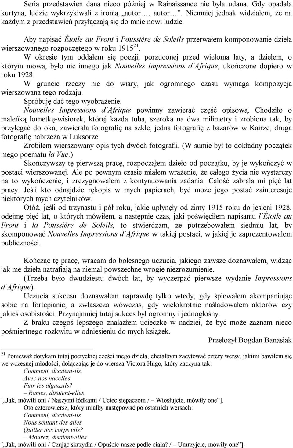 Aby napisać Étoile au Front i Poussière de Soleils przerwałem komponowanie dzieła wierszowanego rozpoczętego w roku 1915 21.