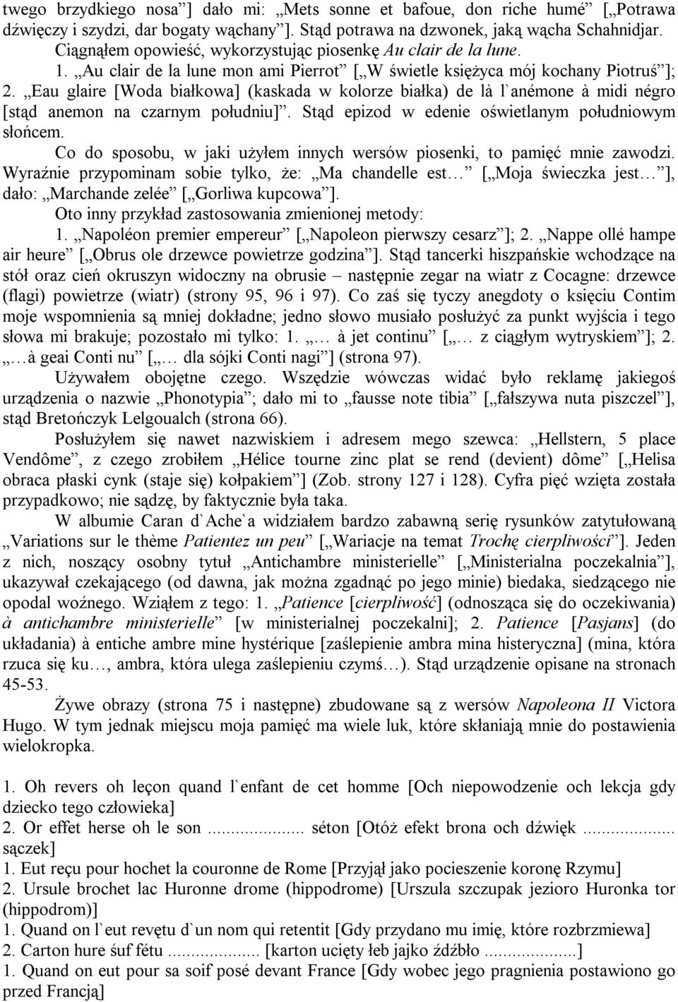 Eau glaire [Woda białkowa] (kaskada w kolorze białka) de là l`anémone à midi négro [stąd anemon na czarnym południu]. Stąd epizod w edenie oświetlanym południowym słońcem.